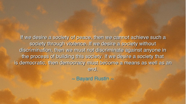 If we desire a society of peace, then we cannot achieve such a