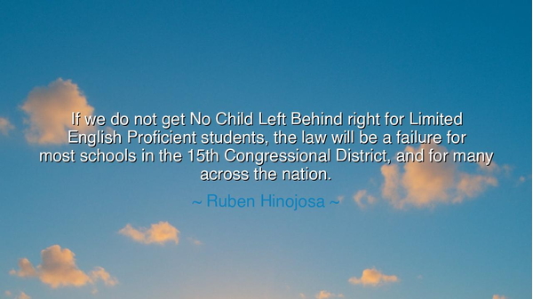 If we do not get No Child Left Behind right for Limited English