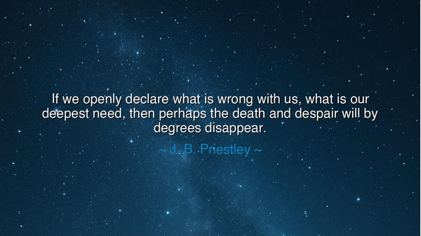 If we openly declare what is wrong with us, what is our deepest