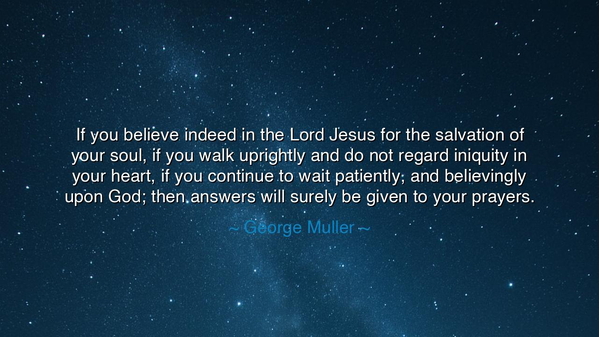 If you believe indeed in the Lord Jesus for the salvation of