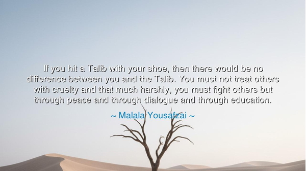 If you hit a Talib with your shoe, then there would be no