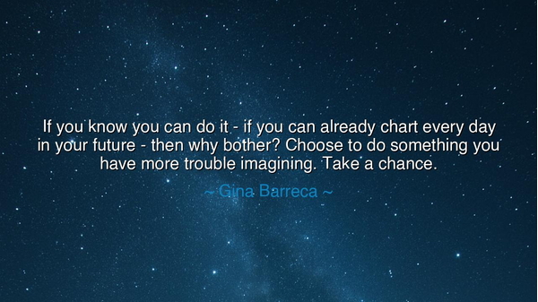 If you know you can do it - if you can already chart every day in