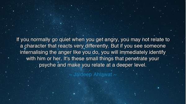 If you normally go quiet when you get angry, you may not relate