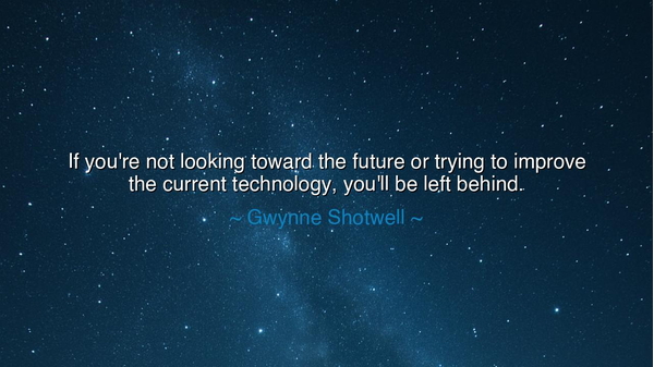 If you're not looking toward the future or trying to improve the