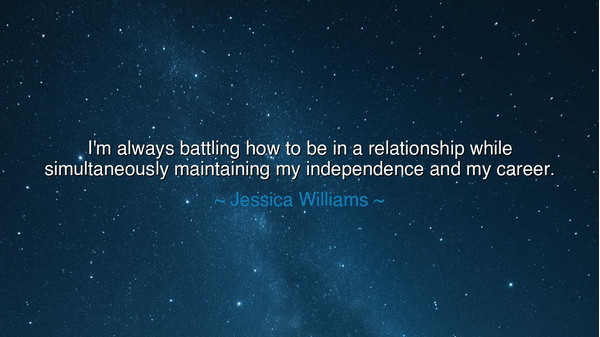 I'm always battling how to be in a relationship while