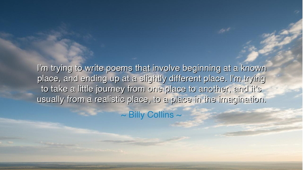 I'm trying to write poems that involve beginning at a known