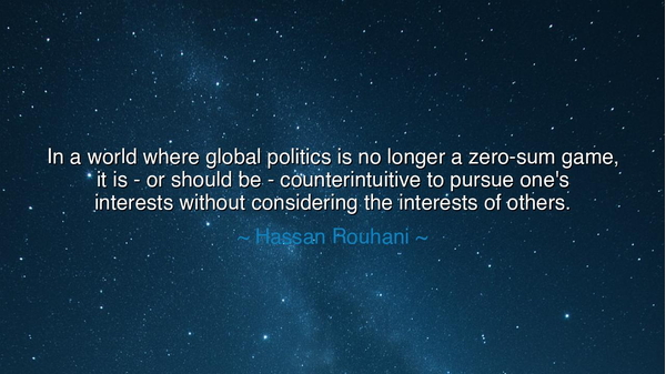 In a world where global politics is no longer a zero-sum game