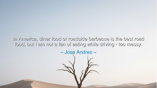 In America, diner food or roadside barbecue is the best road