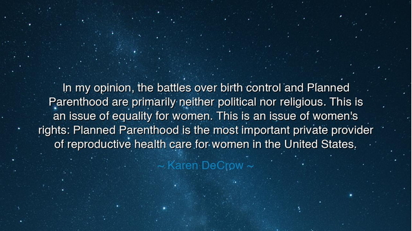 In my opinion, the battles over birth control and Planned