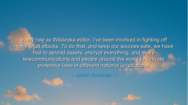 In my role as Wikileaks editor, I've been involved in fighting