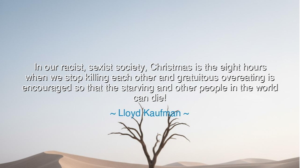 In our racist, sexist society, Christmas is the eight hours when