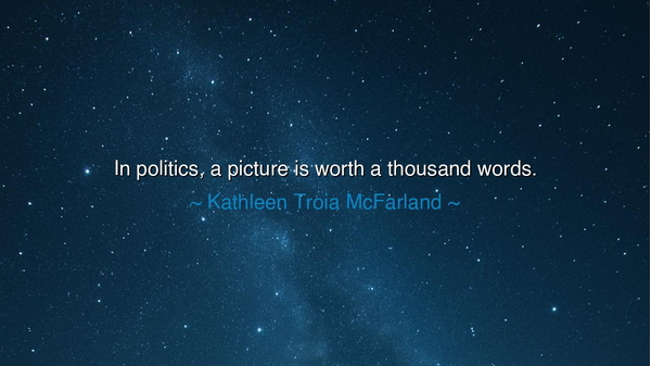 In politics, a picture is worth a thousand words.