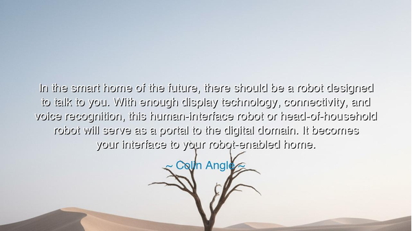 In the smart home of the future, there should be a robot designed