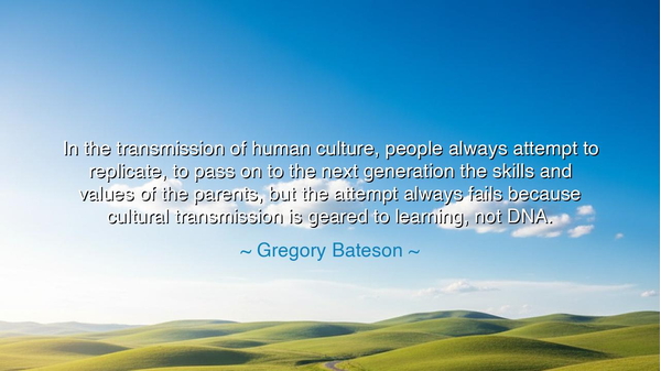 In the transmission of human culture, people always attempt to