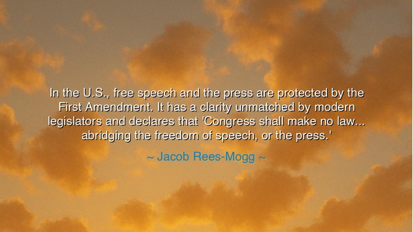In the U.S., free speech and the press are protected by the First