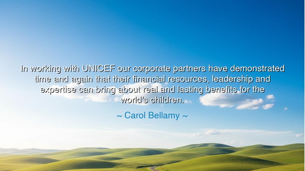 In working with UNICEF our corporate partners have demonstrated