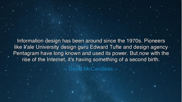 Information design has been around since the 1970s. Pioneers like