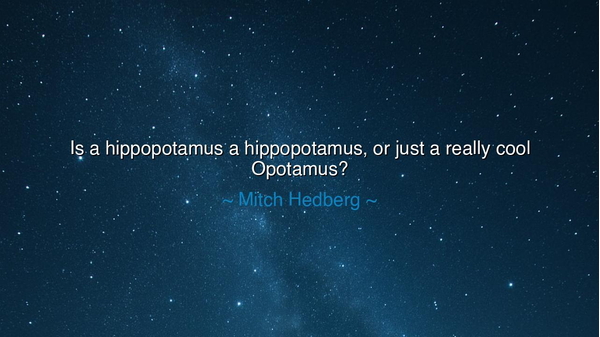 Is a hippopotamus a hippopotamus, or just a really cool Opotamus?