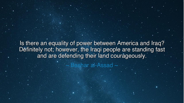 Is there an equality of power between America and Iraq?