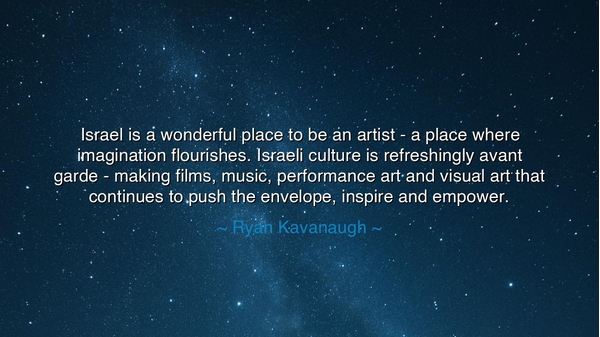 Israel is a wonderful place to be an artist - a place where