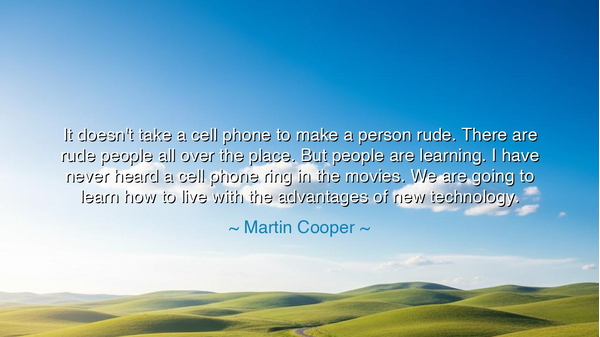 It doesn't take a cell phone to make a person rude. There are
