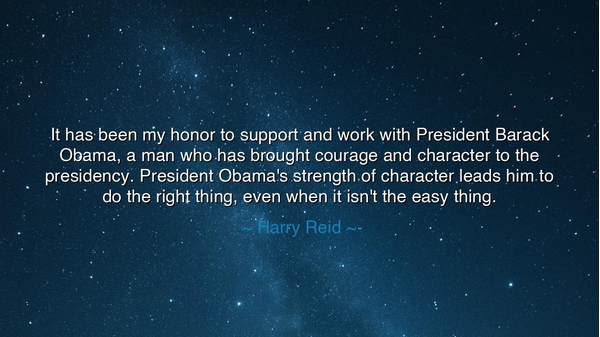 It has been my honor to support and work with President Barack