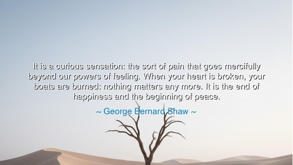 It is a curious sensation: the sort of pain that goes mercifully