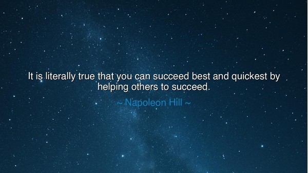 It is literally true that you can succeed best and quickest by