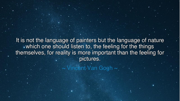 It is not the language of painters but the language of nature
