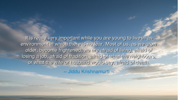 It is really very important while you are young to live in an