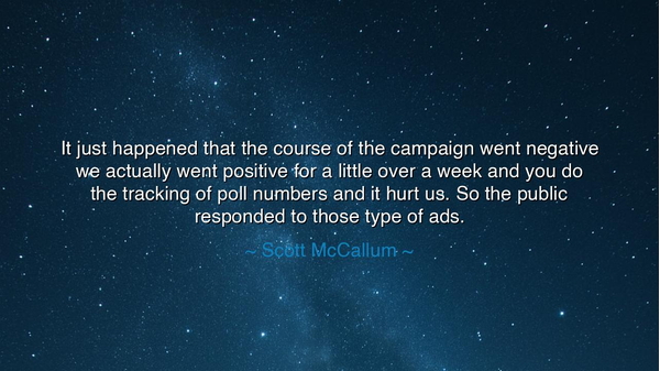 It just happened that the course of the campaign went negative