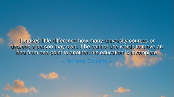 It makes little difference how many university courses or degrees
