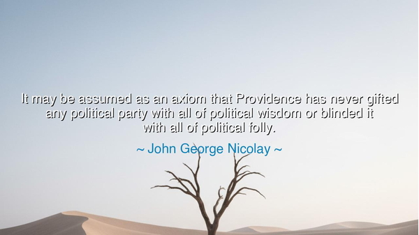 It may be assumed as an axiom that Providence has never gifted