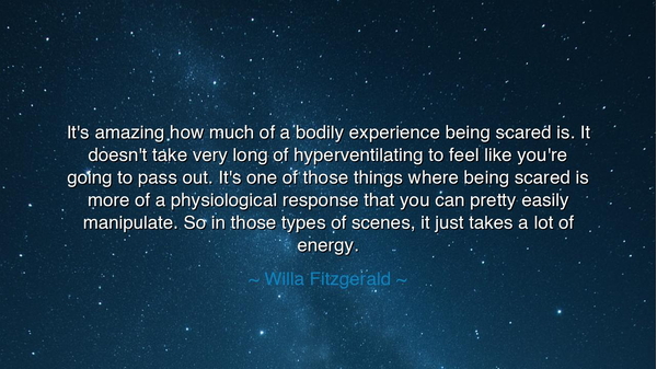 It's amazing how much of a bodily experience being scared is. It