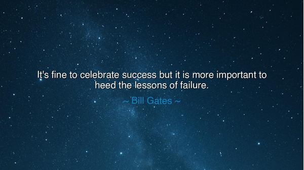 It's fine to celebrate success but it is more important to heed