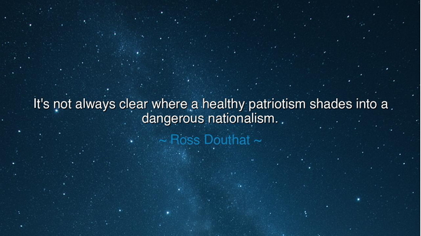 It's not always clear where a healthy patriotism shades into a