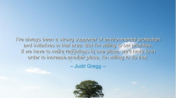 I've always been a strong supporter of environmental protection