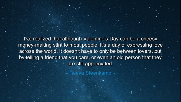 I've realized that although Valentine's Day can be a cheesy