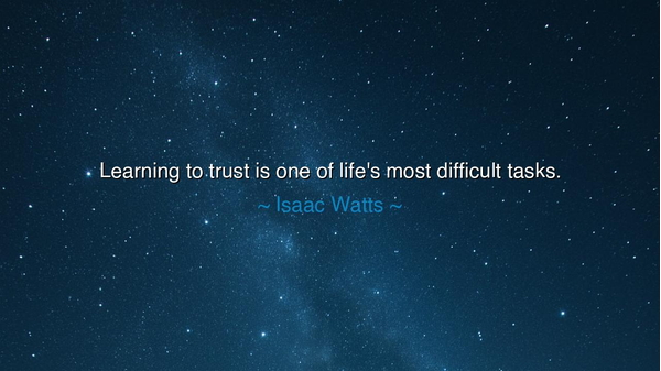 Learning to trust is one of life's most difficult tasks.