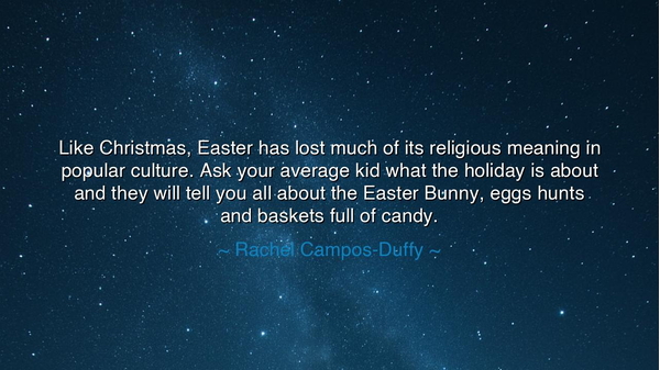 Like Christmas, Easter has lost much of its religious meaning in