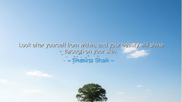 Look after yourself from within, and your beauty will shine