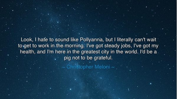 Look, I hate to sound like Pollyanna, but I literally can't wait