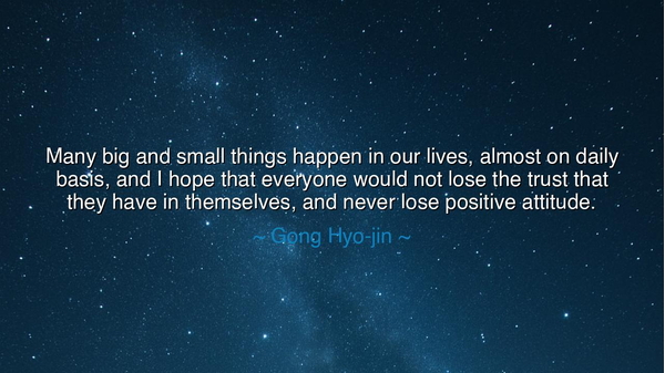 Many big and small things happen in our lives, almost on daily
