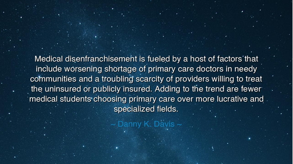 Medical disenfranchisement is fueled by a host of factors that