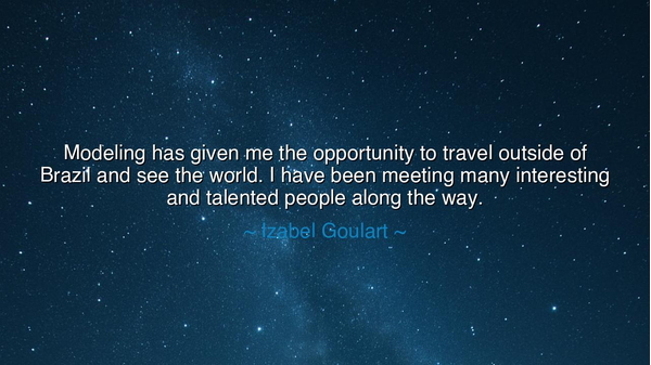 Modeling has given me the opportunity to travel outside of