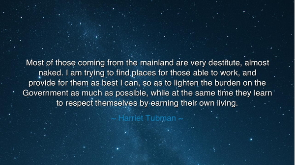 Most of those coming from the mainland are very destitute, almost