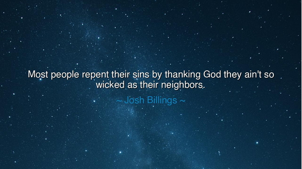 Most people repent their sins by thanking God they ain't so