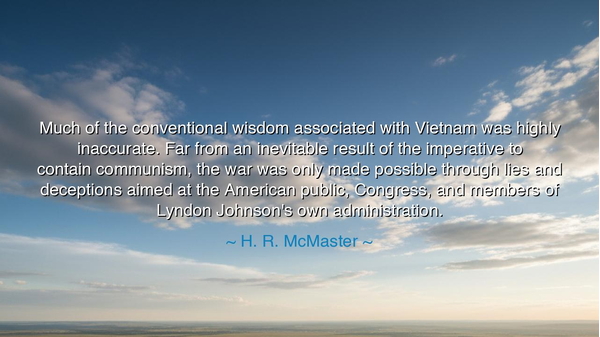 Much of the conventional wisdom associated with Vietnam was