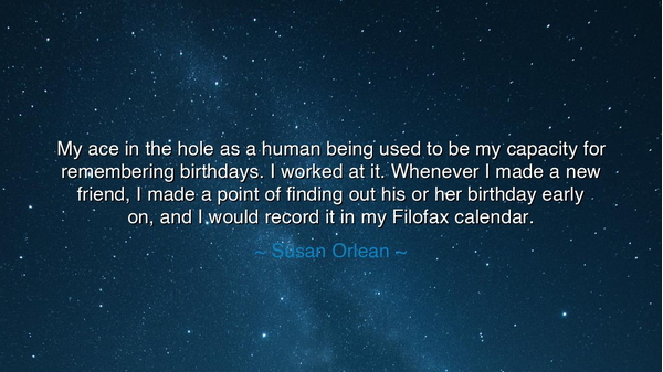 My ace in the hole as a human being used to be my capacity for