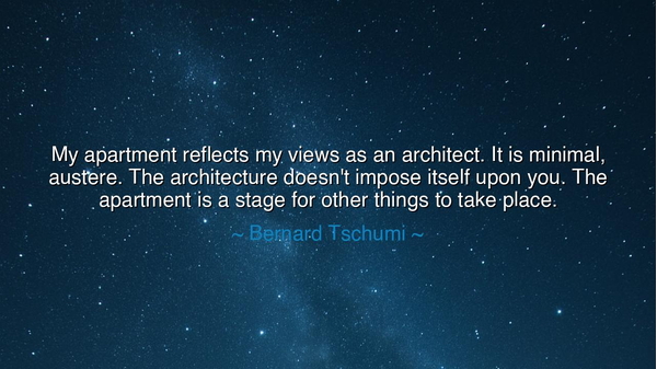 My apartment reflects my views as an architect. It is minimal